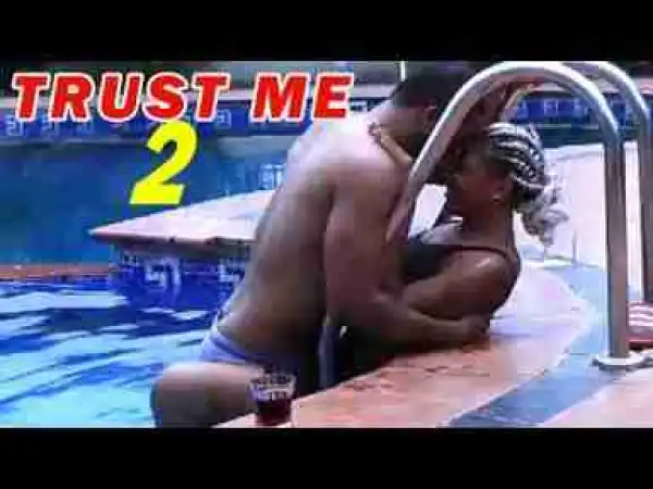 Video: TRUST ME 2 - LATEST NOLLYWOOD MOVIES
